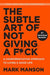 The Subtle Art of Not Giving a F*ck by Mark Manson