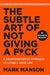 The Subtle Art of Not Giving a F*ck by Mark Manson