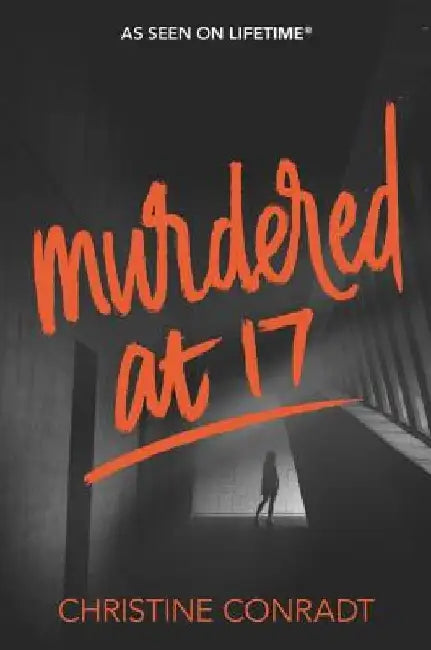 Murdered at 17 by Christine Conradt