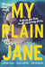 My Plain Jane by Cynthia Hand