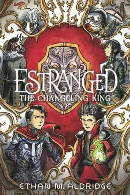 Estranged #2: The Changeling King by Ethan M. Aldridge