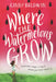 Where the Watermelons Grow by Cindy Baldwin