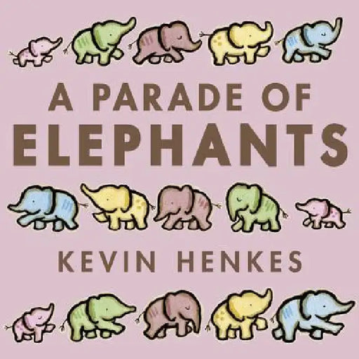 A Parade of Elephants by Kevin Henkes, Kevin Henkes