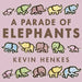 A Parade of Elephants by Kevin Henkes, Kevin Henkes