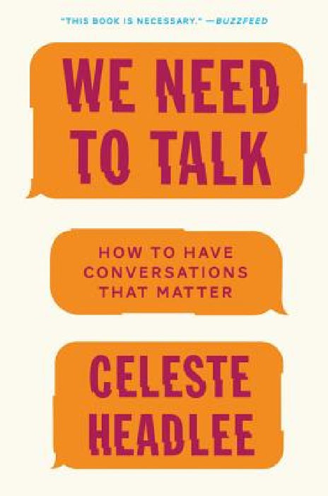 We Need to Talk: How to Have Conversations That Matter