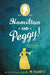 Hamilton and Peggy!: A Revolutionary Friendship by L. M. Elliott