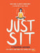 Just Sit: A Meditation Guidebook for People Who Know They Should But Don't by Sukey Novogratz