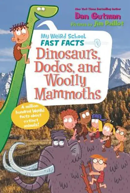 My Weird School Fast Facts: Dinosaurs, Dodos, and Woolly Mammoths by Dan Gutman