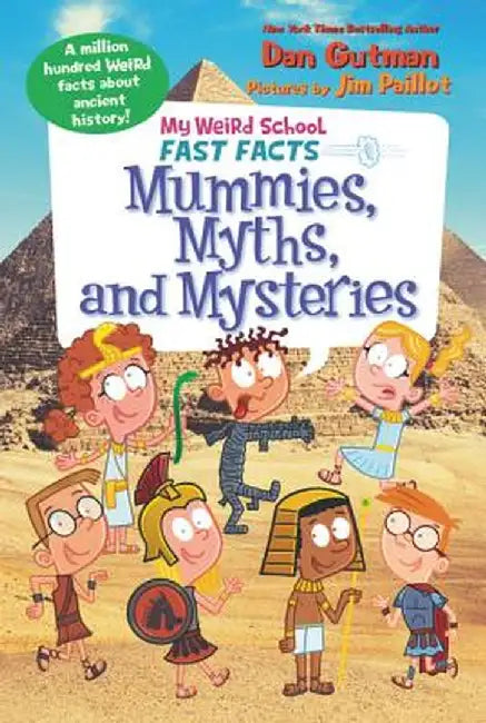 My Weird School Fast Facts: Mummies, Myths, and Mysteries by Dan Gutman