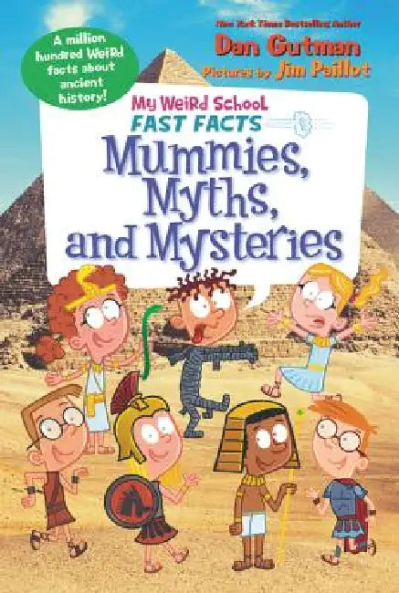 My Weird School Fast Facts: Mummies, Myths, and Mysteries by Dan Gutman, Jim Paillot