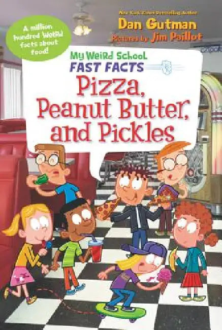 My Weird School Fast Facts: Pizza, Peanut Butter, and Pickles by Dan Gutman, Jim Paillot