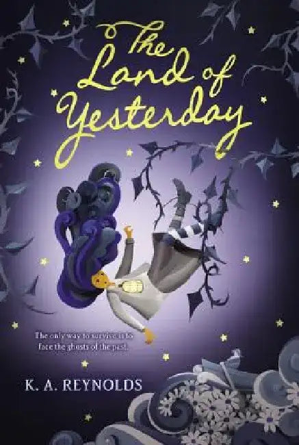 The Land of Yesterday by K. A. Reynolds