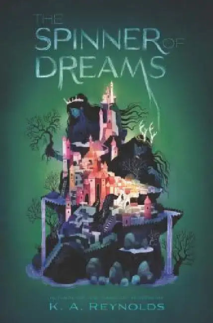 The Spinner of Dreams by K. A. Reynolds
