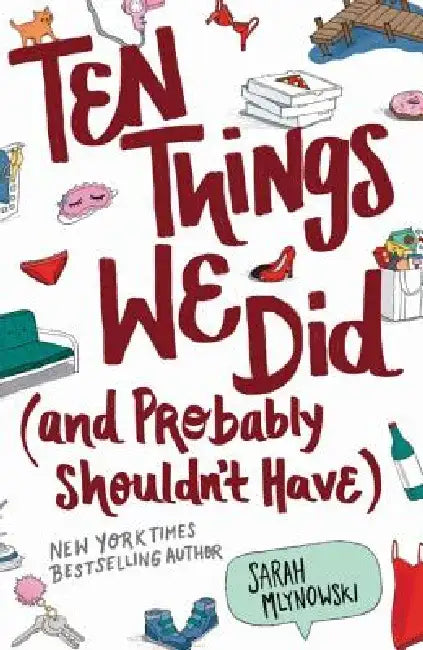 Ten Things We Did (and Probably Shouldn't Have) by Sarah Mlynowski