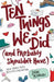 Ten Things We Did (and Probably Shouldn't Have) by Sarah Mlynowski