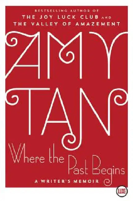 Where the Past Begins: A Writer's Memoir by Amy Tan