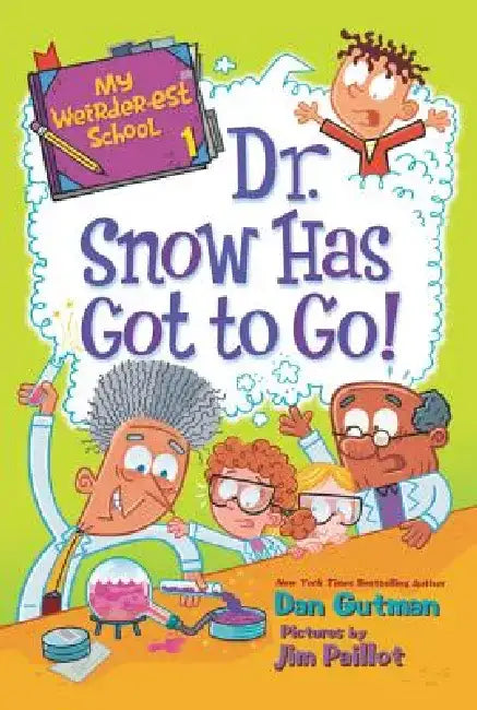 My Weirder-Est School #1: Dr. Snow Has Got to Go! by Dan Gutman