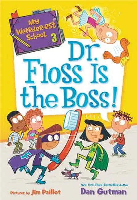 My Weirder-Est School #3: Dr. Floss Is the Boss! by Dan Gutman