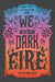 We Set the Dark on Fire by Tehlor Kay Mejia