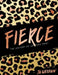 Fierce: The History of Leopard Print by Jo Weldon