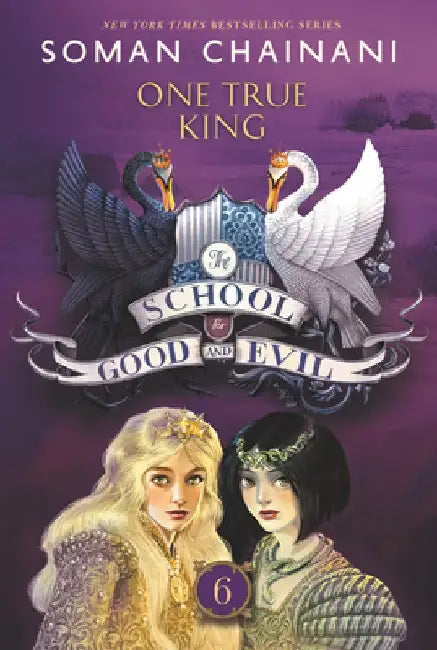 The School for Good and Evil #6: One True King by Soman Chainani