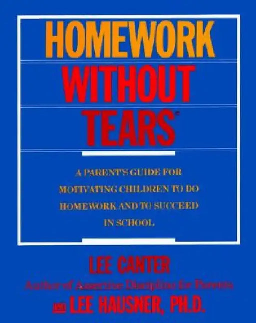 Homework Without Tears by Lee Canter