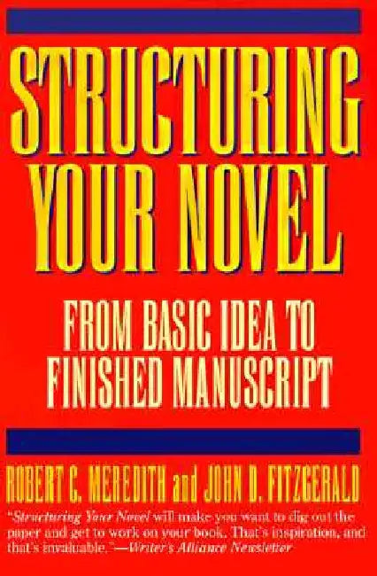 Structuring Your Novel by Robert C. Meredith