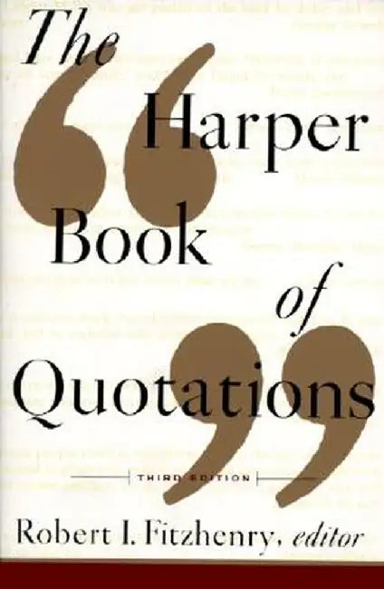 The Harper Book of Quotations Revised Edition by Robert I. Fitzhenry