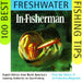 In-Fisherman 100 Best Freshwater Fishing Tips: Expert Advice from North America's Leading Authority on Sportfishing by Editors In-Fisherman