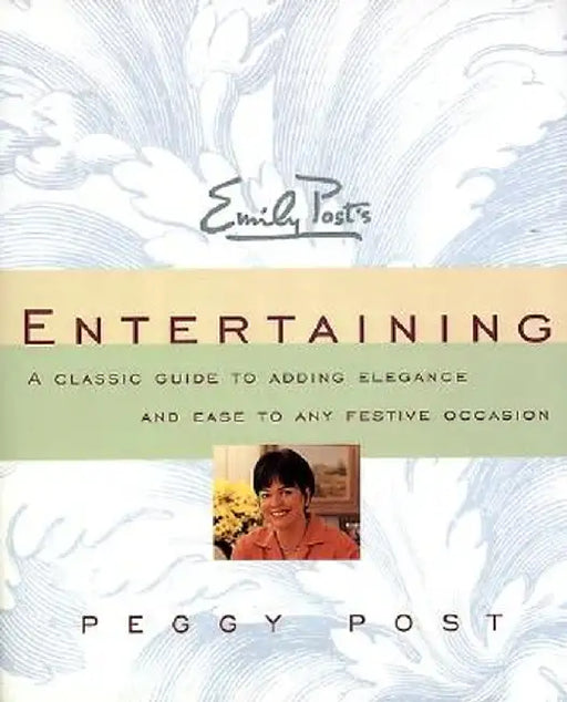 Emily Post's Entertaining by Peggy Post