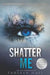 Shatter Me by Tahereh Mafi