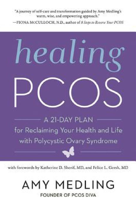 Healing Pcos: A 21-Day Plan for Reclaiming Your Health and Life with Polycystic Ovary Syndrome by Amy Medling