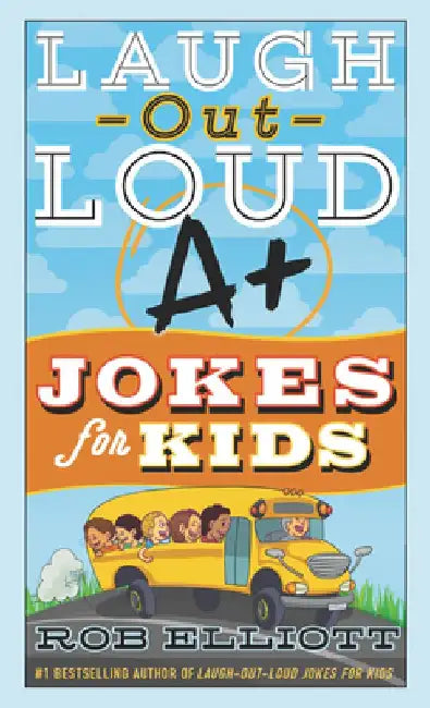 Laugh-Out-Loud A+ Jokes for Kids by Rob Elliott