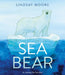 Sea Bear: A Journey for Survival by Lindsay Moore