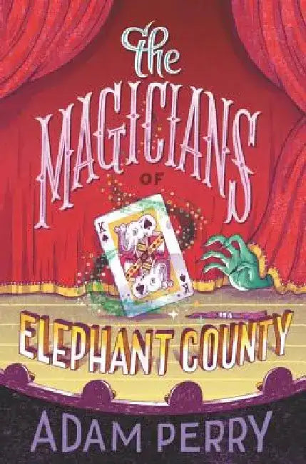 The Magicians of Elephant County by Adam Perry