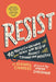 Resist: 40 Profiles of Ordinary People Who Rose Up Against Tyranny and Injustice by Veronica Chambers