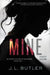 Mine by J. L. Butler