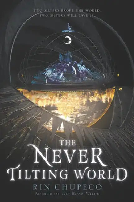 The Never Tilting World by Rin Chupeco