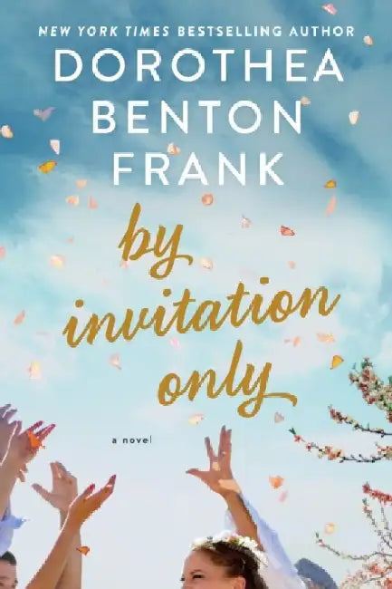 By Invitation Only by Dorothea Benton Frank