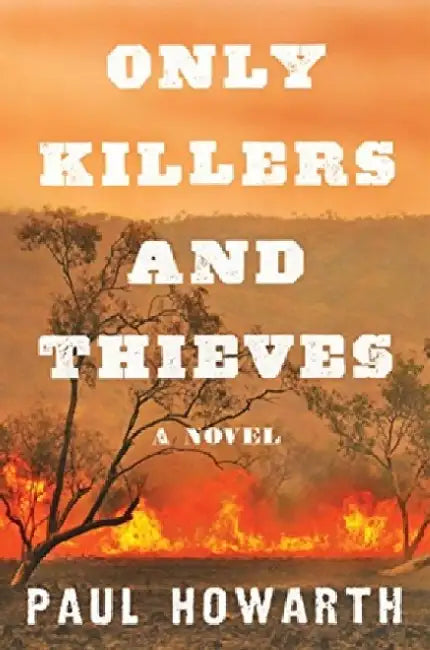 Only Killers and Thieves by Paul Howarth