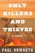 Only Killers and Thieves by Paul Howarth