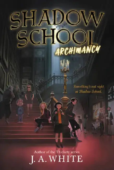 Shadow School #1: Archimancy by J. a. White