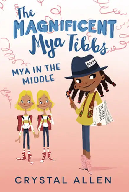 The Magnificent Mya Tibbs: Mya in the Middle by Crystal Allen