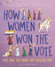 How Women Won the Vote: Alice Paul, Lucy Burns, and Their Big Idea by Bartoletti, Susan Campbell