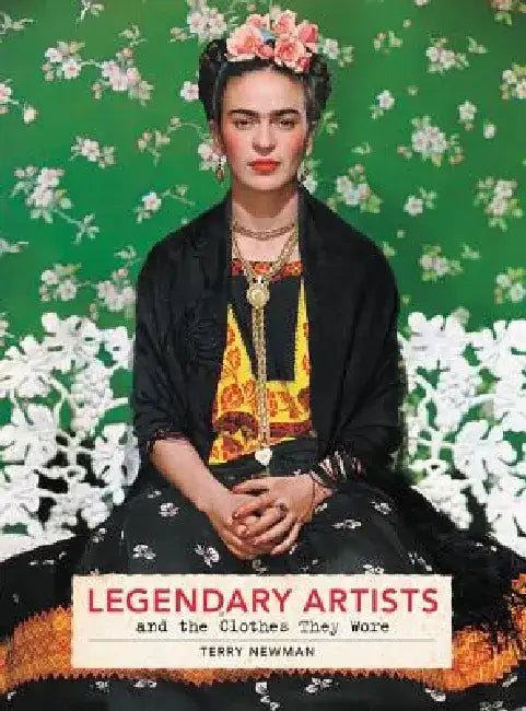 Legendary Artists and the Clothes They Wore by Terry Newman