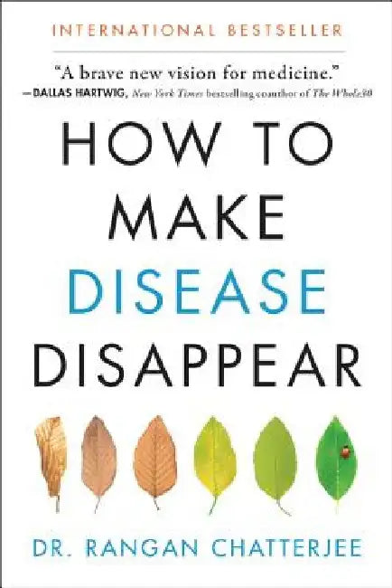How to Make Disease Disappear by Rangan Chatterjee
