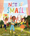 Not So Small by Pat Zietlow Miller