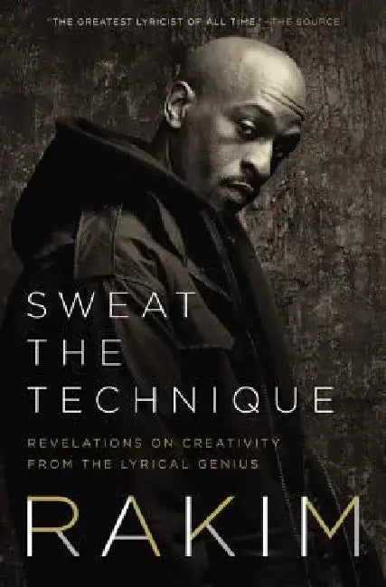 Sweat the Technique: The Elements of Writing--Anything by Rakim