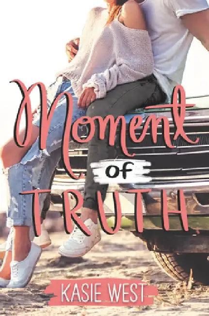 Moment of Truth by Kasie West