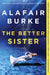 The Better Sister by Alafair Burke
